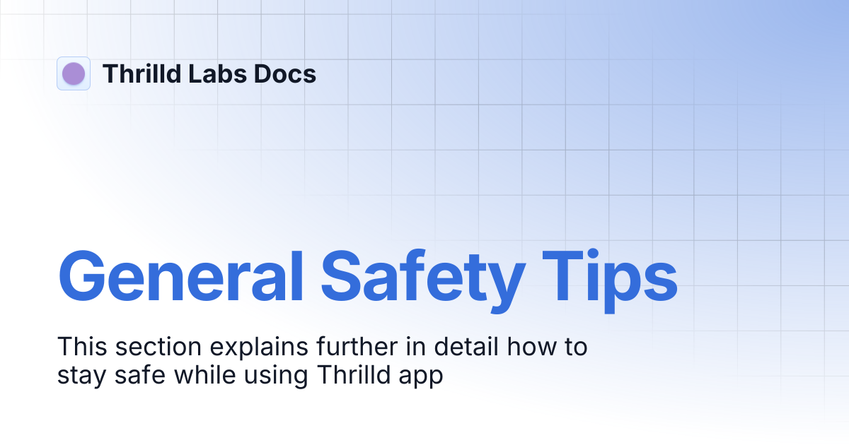 General Safety Tips | Thrilld Labs Docs